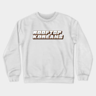 Rooftop Koreans Crewneck Sweatshirt